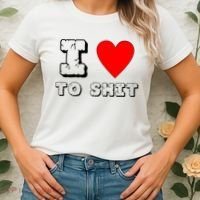 I Love To Shit Women's T-Shirt thumb 2