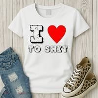 I Love To Shit Women's T-Shirt thumb 3