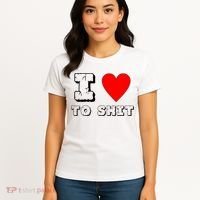 I Love To Shit Women's T-Shirt thumb 4