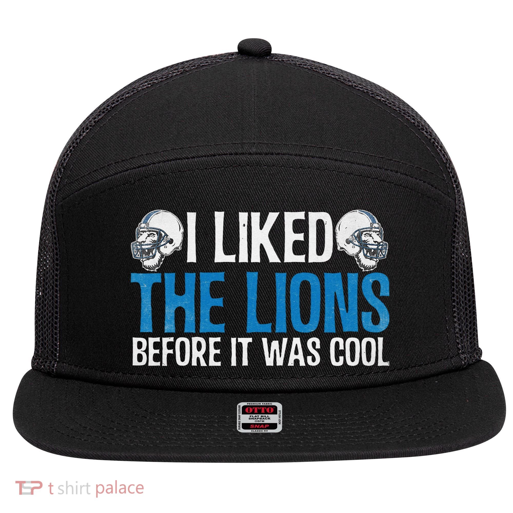 I Liked The Lions Before It Was Cool 7 Panel Mesh Trucker Snapback Hat