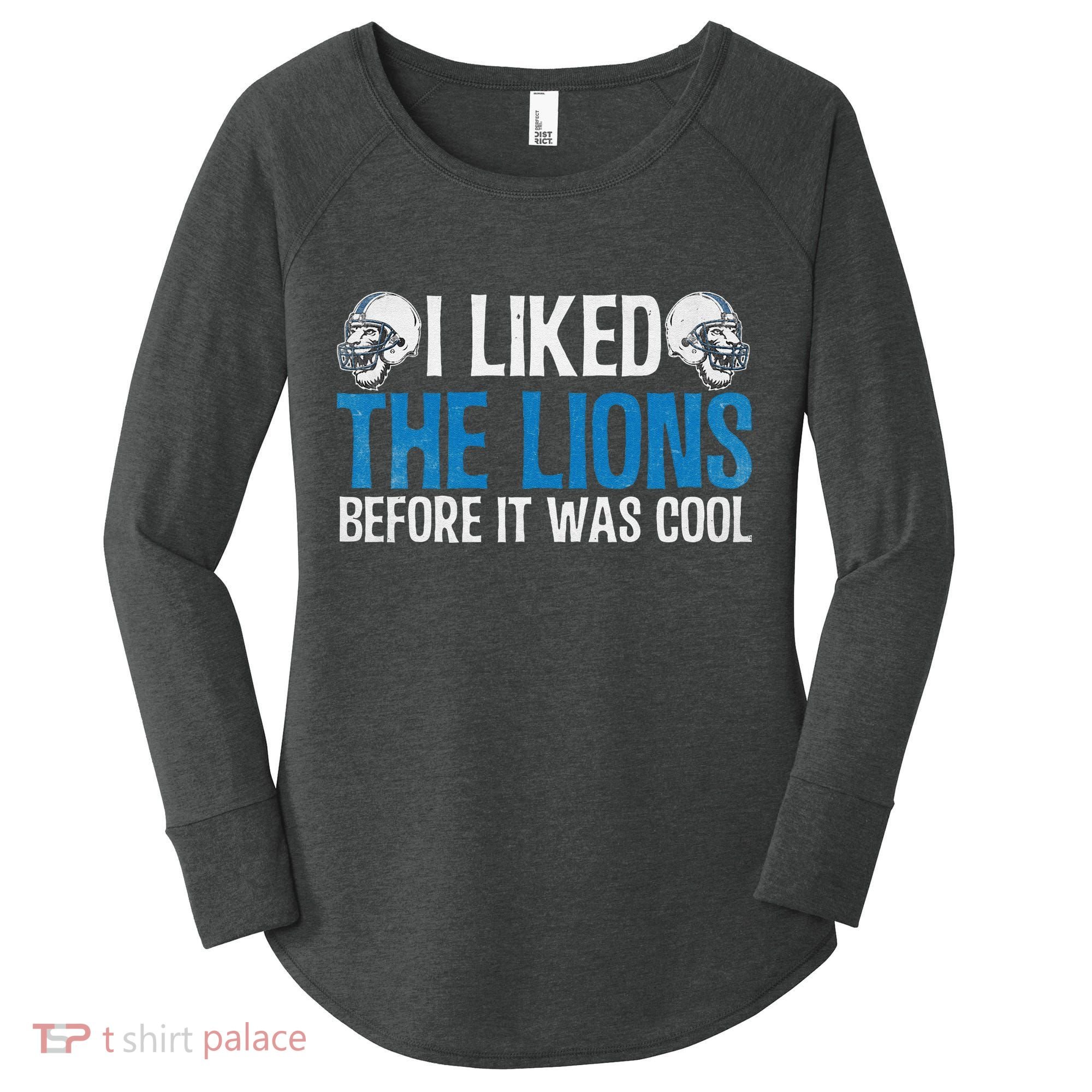 I Liked The Lions Before It Was Cool Women's Perfect Tri Tunic Long Sleeve Shirt