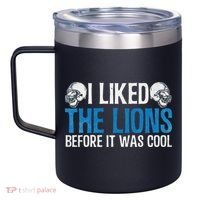 I Liked The Lions Before It Was Cool 12oz Stainless Steel Coffee Mug thumb 2