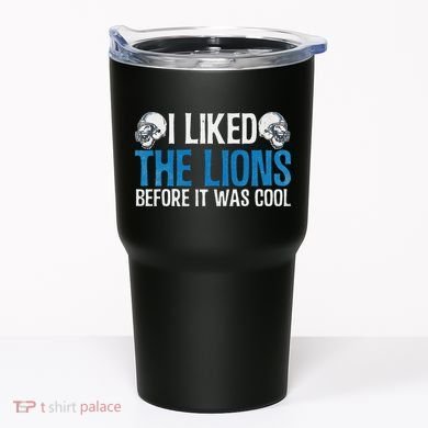 I Liked The Lions Before It Was Cool Tumbler