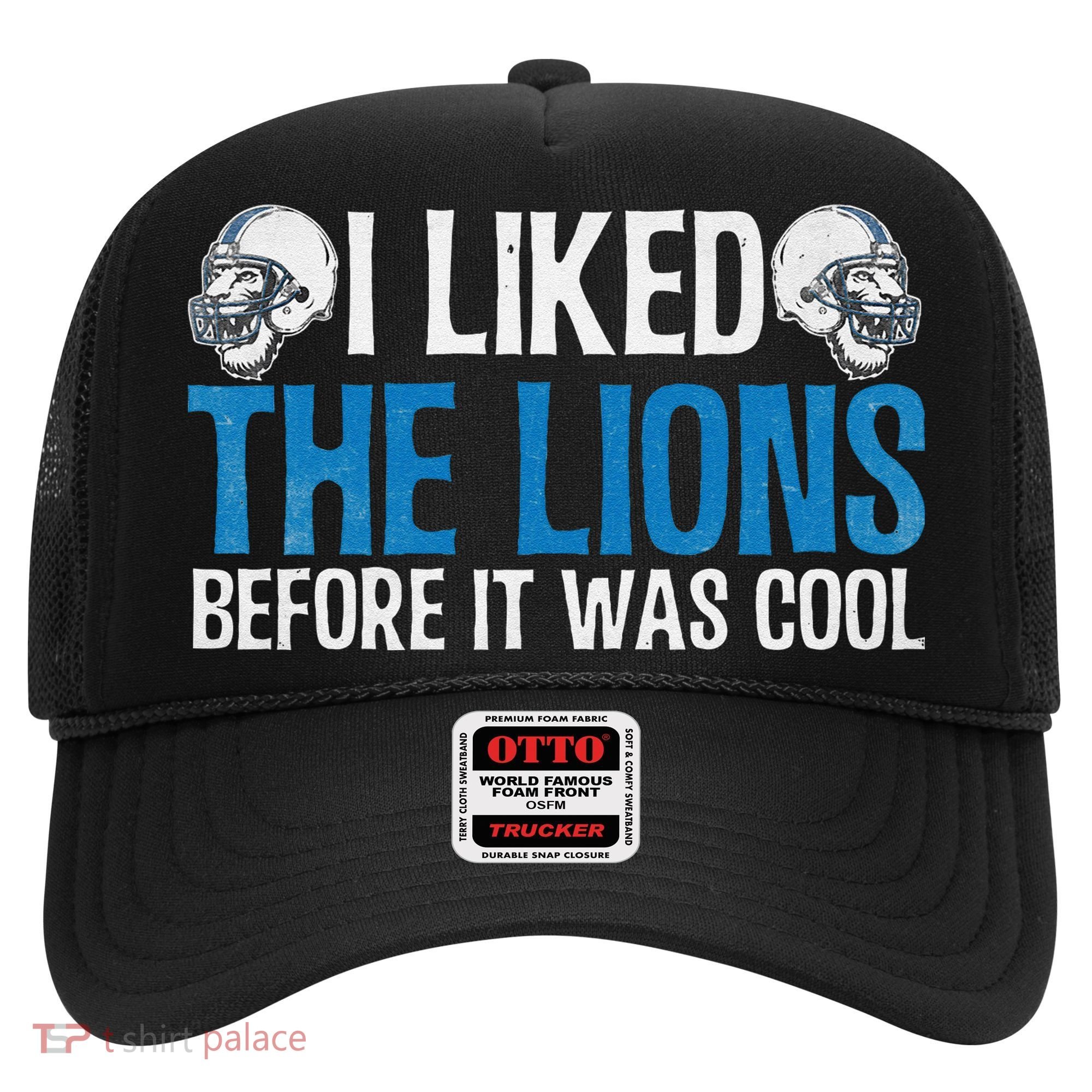 I Liked The Lions Before It Was Cool Hat