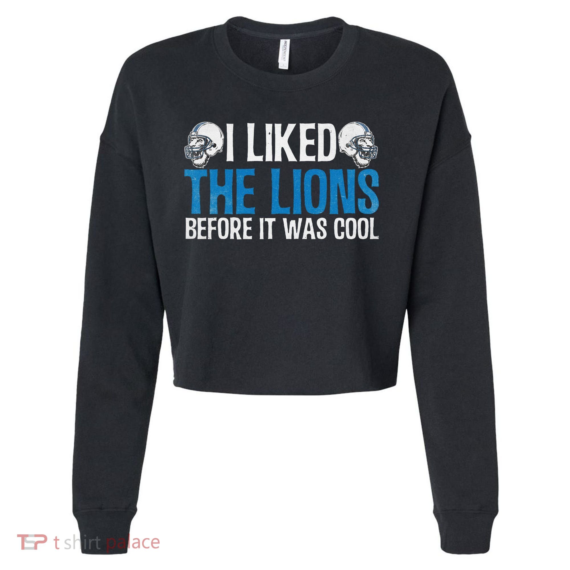 I Liked The Lions Before It Was Cool Cropped Pullover Crew