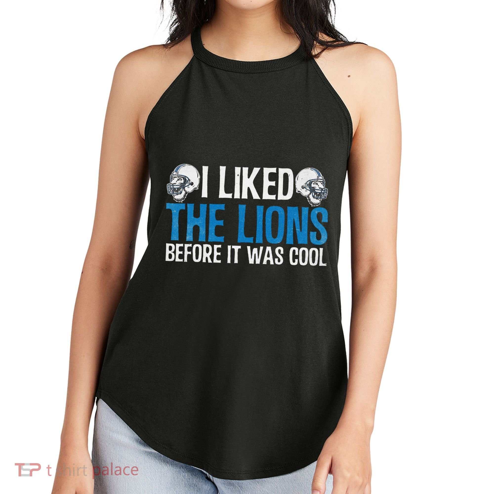 I Liked The Lions Before It Was Cool Women's Perfect Tri Rocker Tank