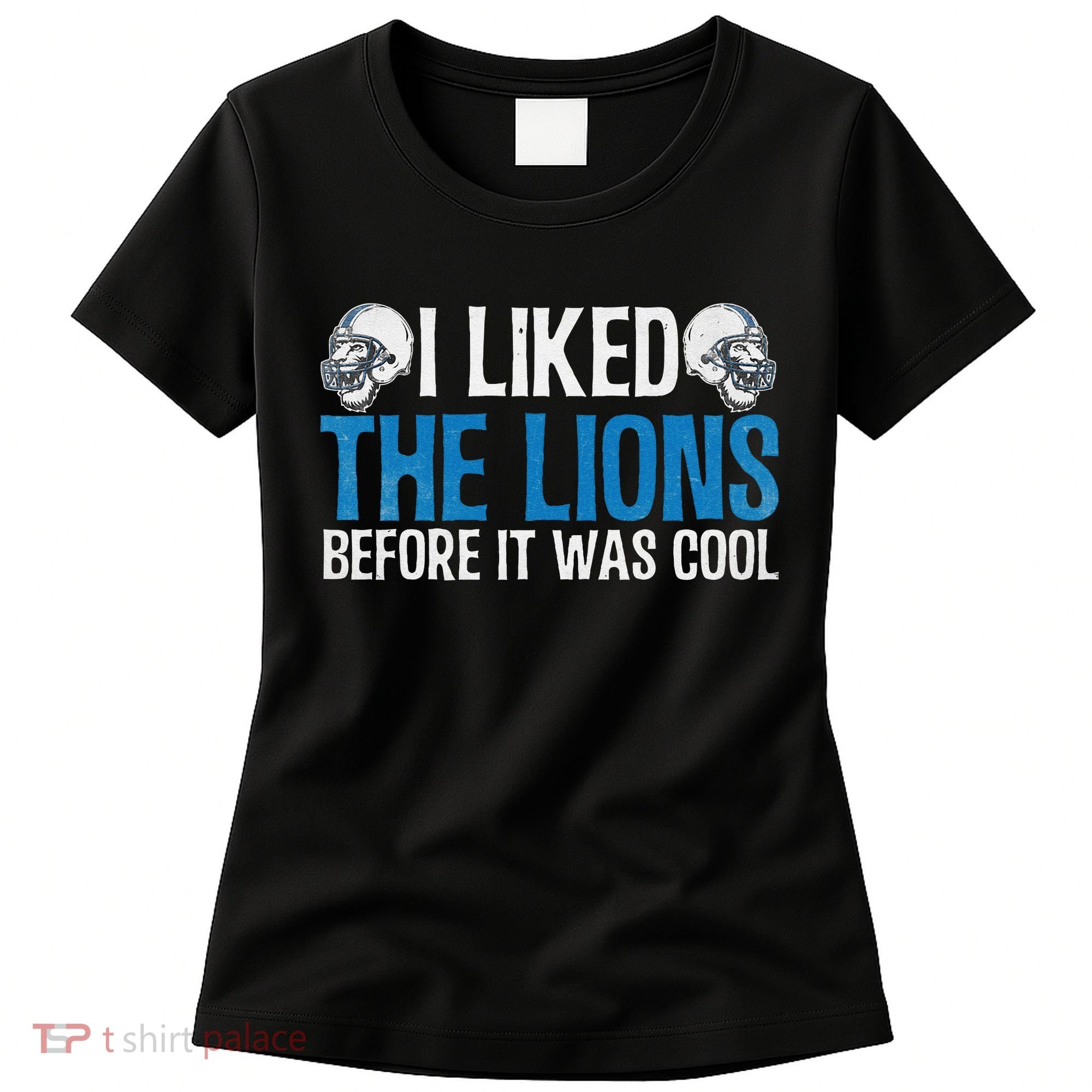 I Liked The Lions Before It Was Cool Women's T-Shirt