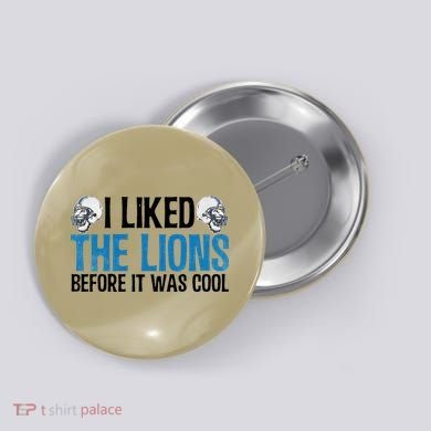 I Liked The Lions Before It Was Cool Button