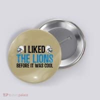 I Liked The Lions Before It Was Cool Button thumb 0