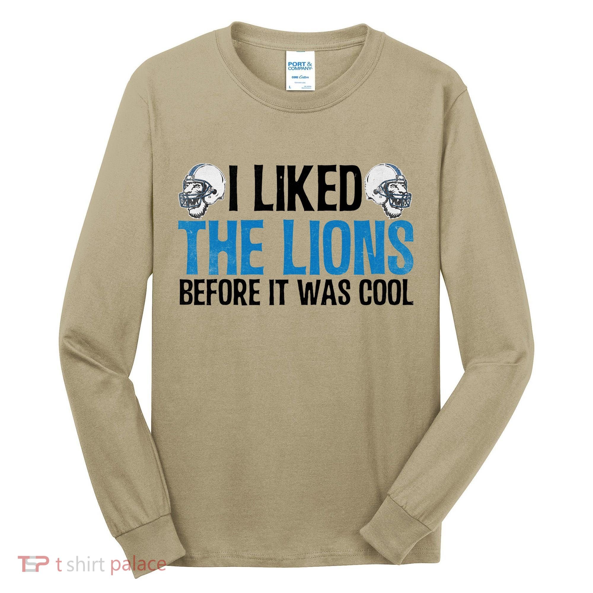 I Liked The Lions Before It Was Cool Tall Long Sleeve Shirt