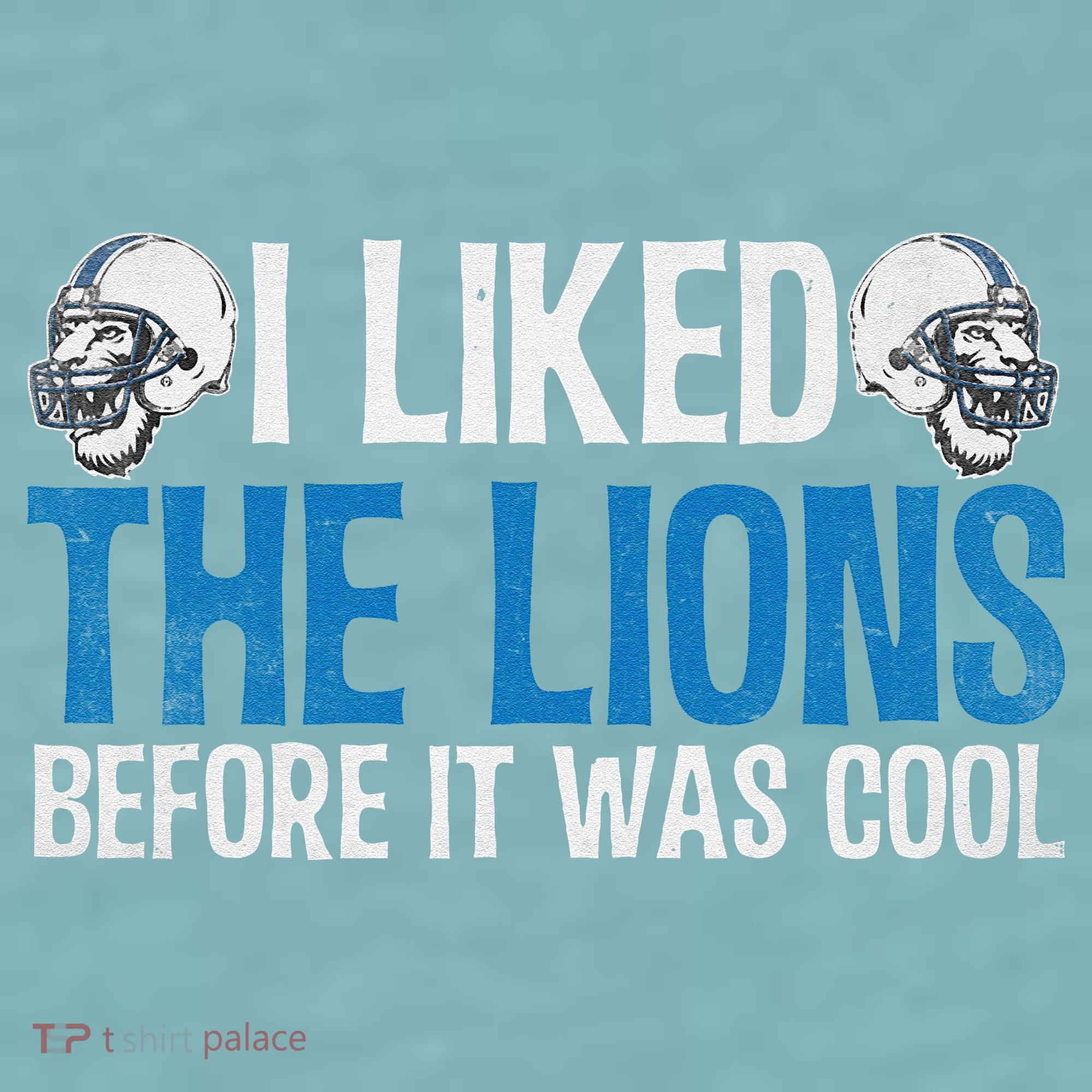 I Liked The Lions Before It Was Cool Sueded Cloud Jersey T-Shirt