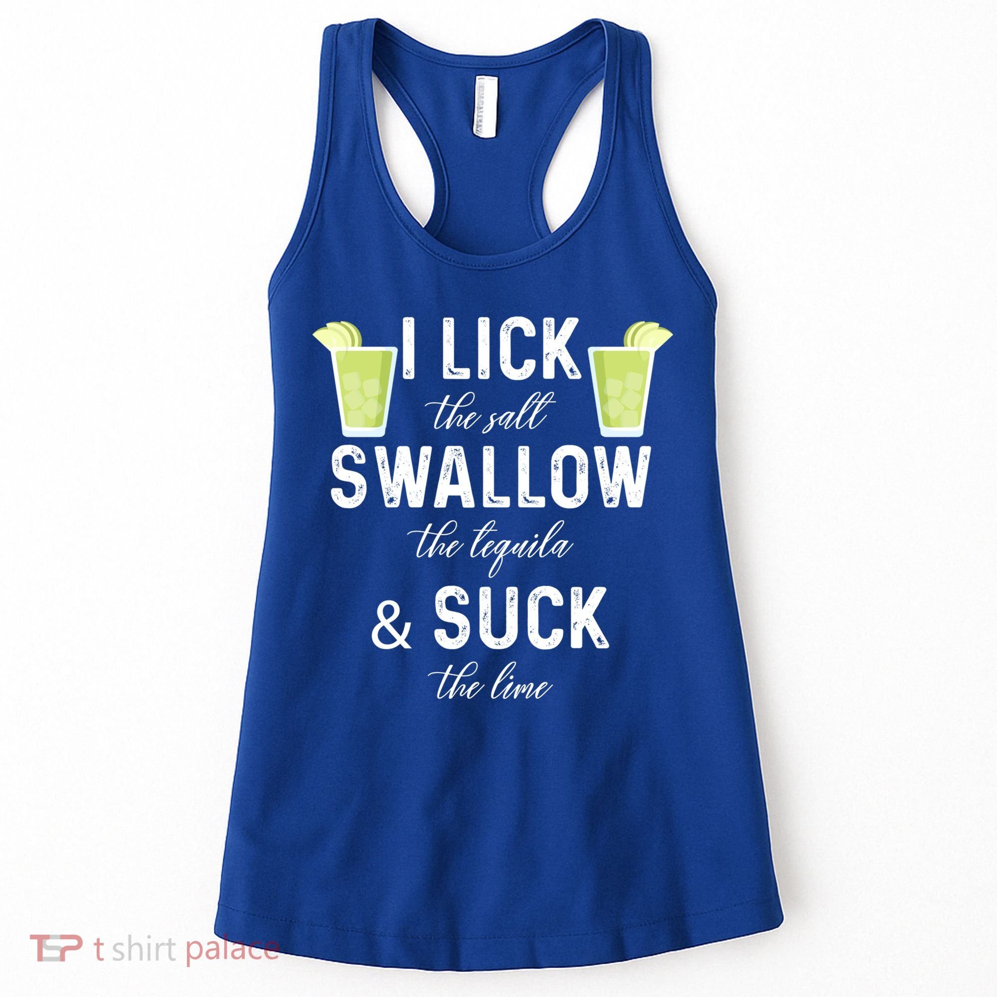I Lick The Salt Swallow The Tequila And Suck The Lime Quote Cute Gift Women's Tank Top