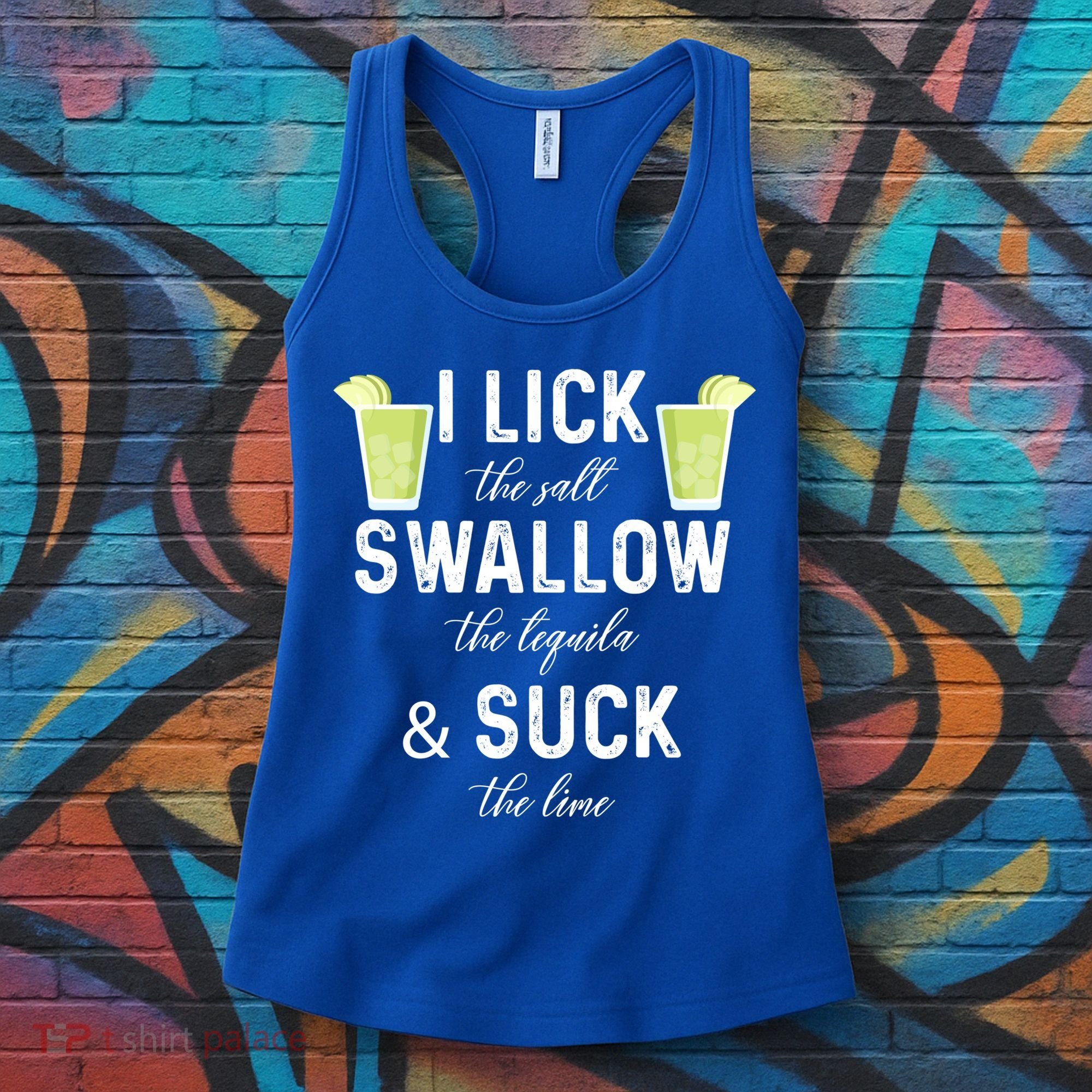 I Lick The Salt Swallow The Tequila And Suck The Lime Quote Cute Gift Women's Tank Top