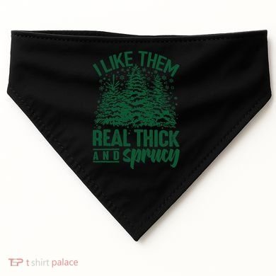 I Like Them Real Thick And Sprucey Christmas Pine USA-Made Doggie Bandana