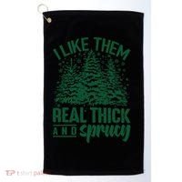 I Like Them Real Thick And Sprucey Christmas Pine Golf Towel thumb 0