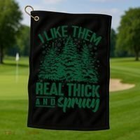 I Like Them Real Thick And Sprucey Christmas Pine Golf Towel thumb 1