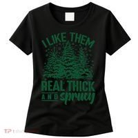 I Like Them Real Thick And Sprucey Christmas Pine Women's T-Shirt thumb 0
