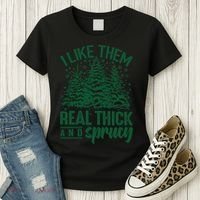 I Like Them Real Thick And Sprucey Christmas Pine Women's T-Shirt thumb 3