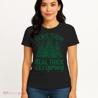 I Like Them Real Thick And Sprucey Christmas Pine Women's T-Shirt thumb 4