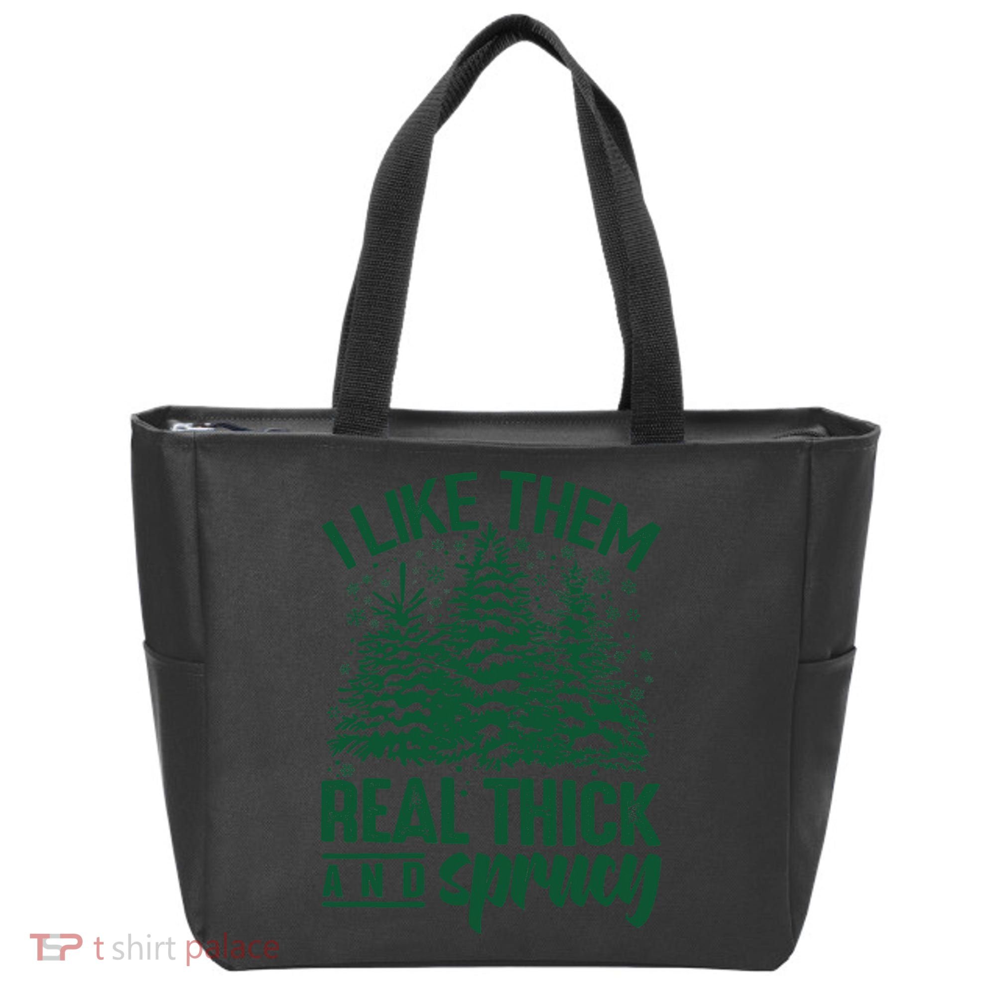 I Like Them Real Thick And Sprucey Christmas Pine Tote Bag