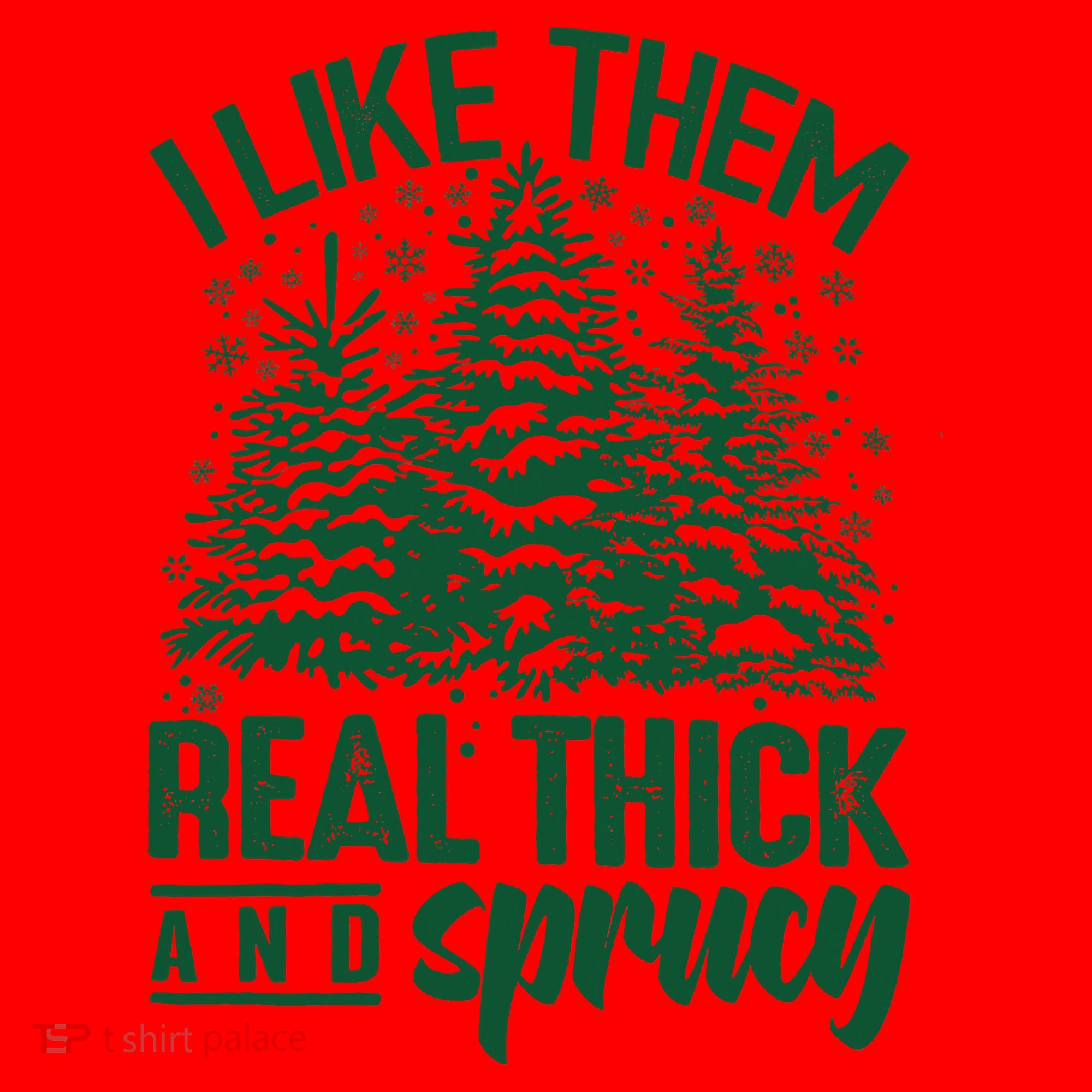 I Like Them Real Thick And Sprucey Christmas Pine Santa Hat