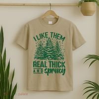 I Like Them Real Thick And Sprucey Christmas Pine T-Shirt thumb 2