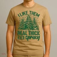 I Like Them Real Thick And Sprucey Christmas Pine T-Shirt thumb 3