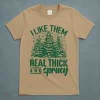 I Like Them Real Thick And Sprucey Christmas Pine T-Shirt thumb 5