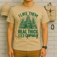 I Like Them Real Thick And Sprucey Christmas Pine T-Shirt thumb 6