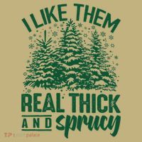 I Like Them Real Thick And Sprucey Christmas Pine Mousepad thumb 1