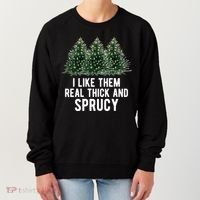 I Like Them Real Thick And Sprucy Chirtsmas Women's Sweatshirt thumb 0