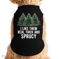 I Like Them Real Thick And Sprucy Chirtsmas Doggie Tank thumb 0