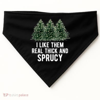 I Like Them Real Thick And Sprucy Chirtsmas USA-Made Doggie Bandana