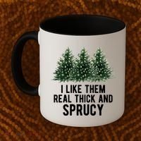 I Like Them Real Thick And Sprucy Chirtsmas Coffee Mug thumb 2