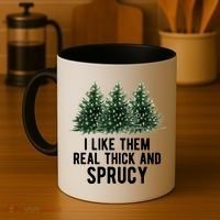 I Like Them Real Thick And Sprucy Chirtsmas Coffee Mug thumb 4