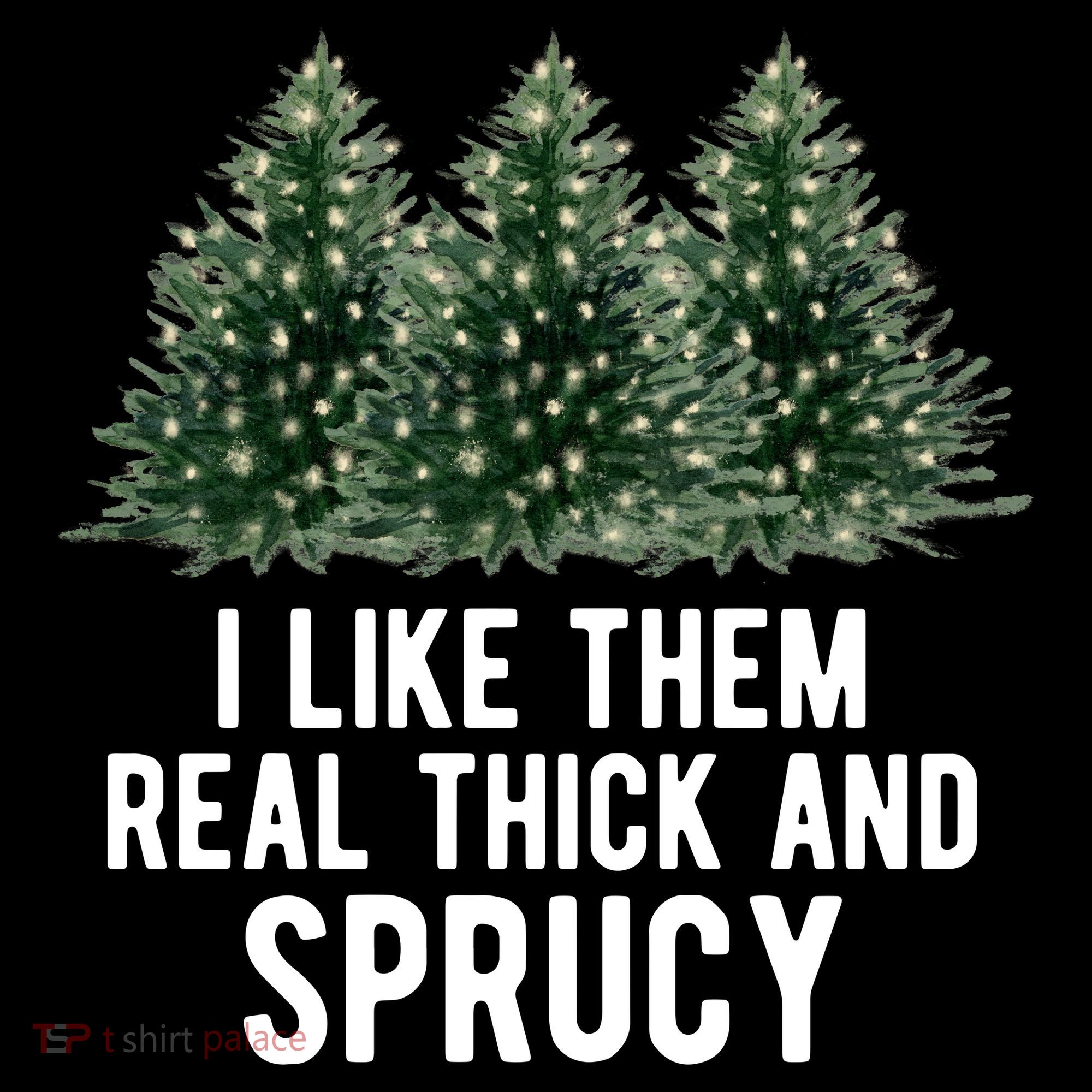I Like Them Real Thick And Sprucy Chirtsmas Women's Hoodie