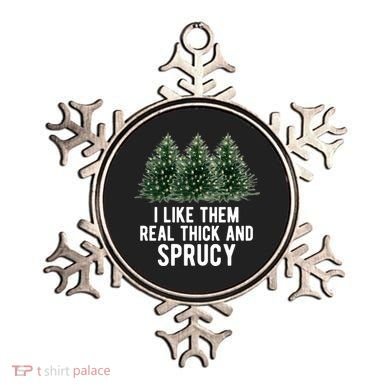 I Like Them Real Thick And Sprucy Chirtsmas Ornament