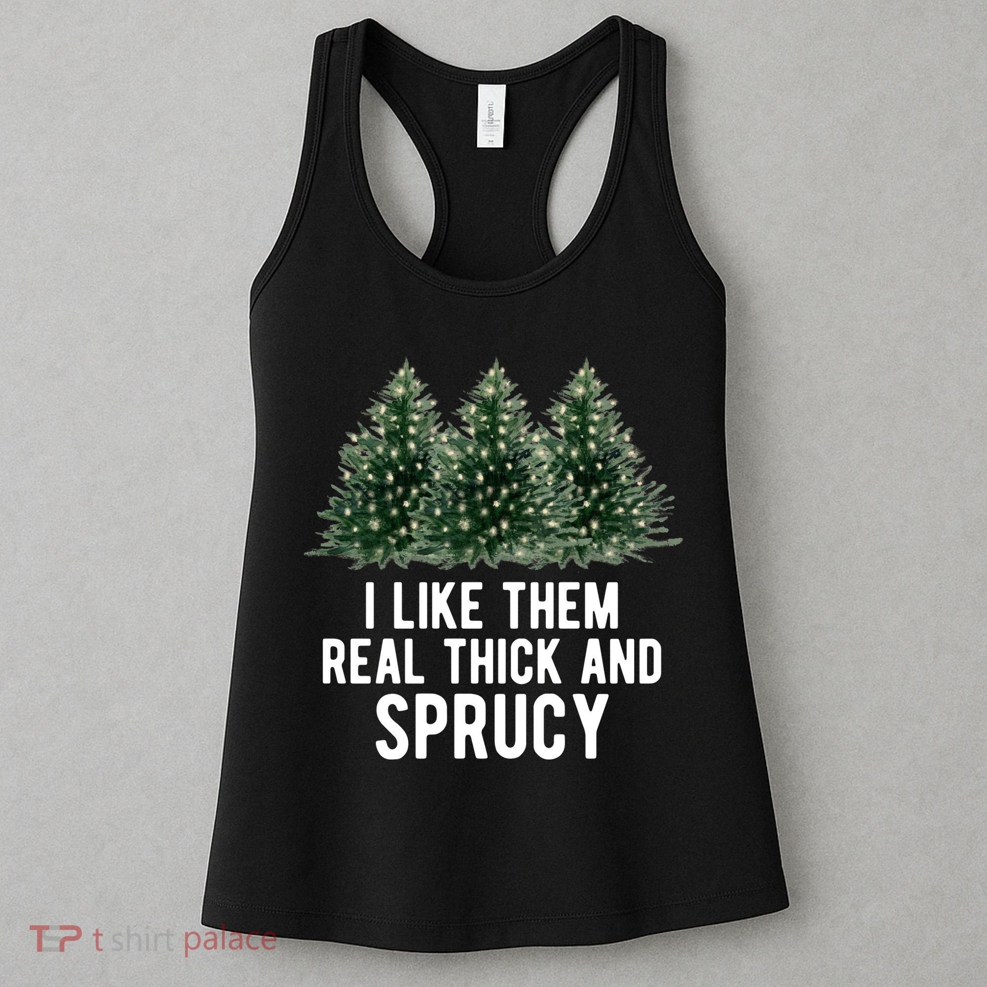 I Like Them Real Thick And Sprucy Chirtsmas Women's Tank Top