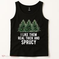 I Like Them Real Thick And Sprucy Chirtsmas Tank Top thumb 2