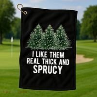 I Like Them Real Thick And Sprucy Chirtsmas Golf Towel thumb 1