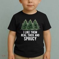 I Like Them Real Thick And Sprucy Chirtsmas Toddler T-Shirt thumb 2