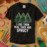 I Like Them Real Thick And Sprucy Chirtsmas Kids T-Shirt thumb 3