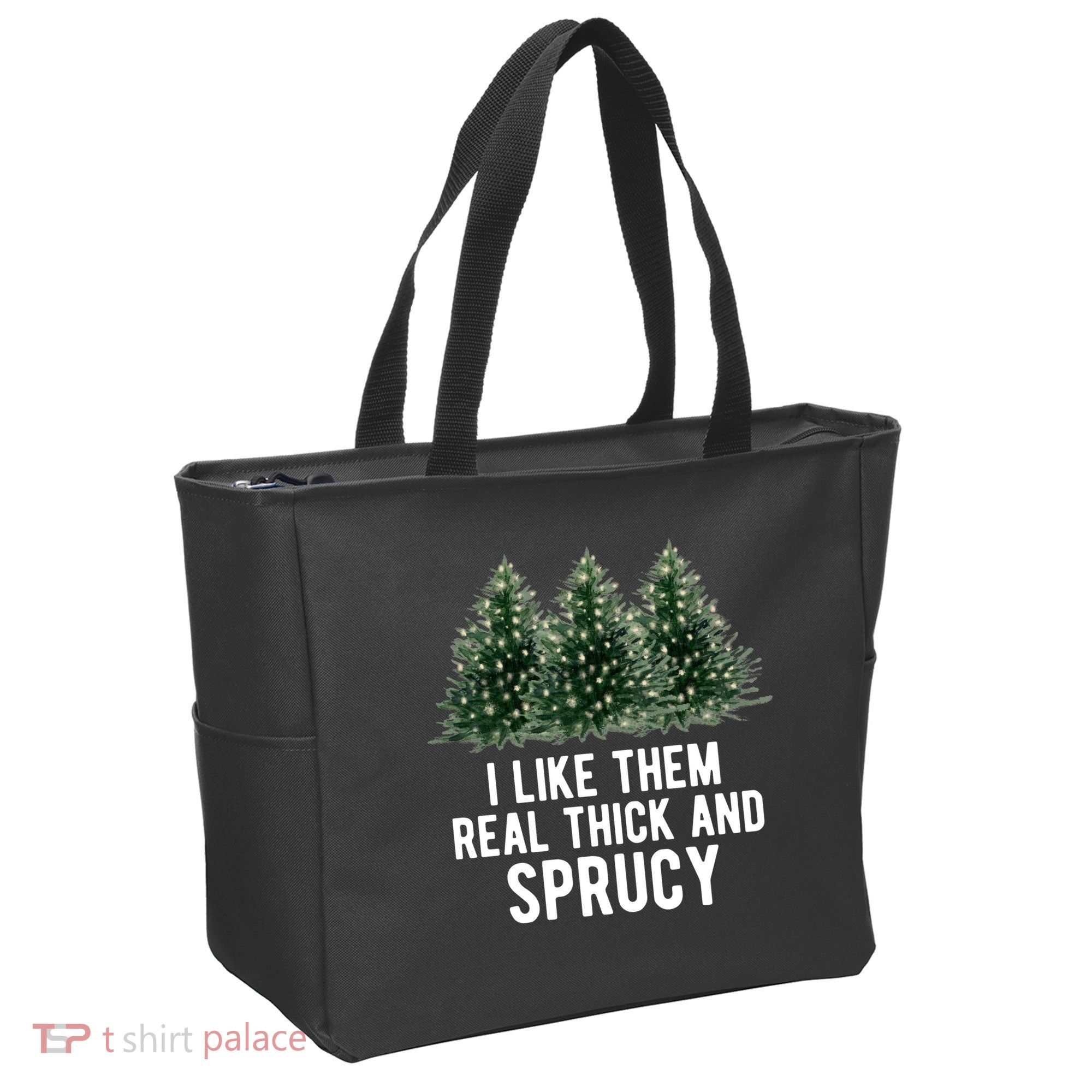 I Like Them Real Thick And Sprucy Chirtsmas Tote Bag
