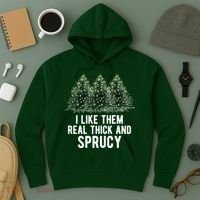 I Like Them Real Thick And Sprucy Chirtsmas Hoodie thumb 3
