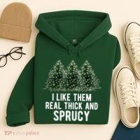 I Like Them Real Thick And Sprucy Chirtsmas Hoodie thumb 4