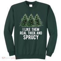 I Like Them Real Thick And Sprucy Chirtsmas Sweatshirt thumb 0