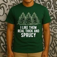 I Like Them Real Thick And Sprucy Chirtsmas T-Shirt thumb 3