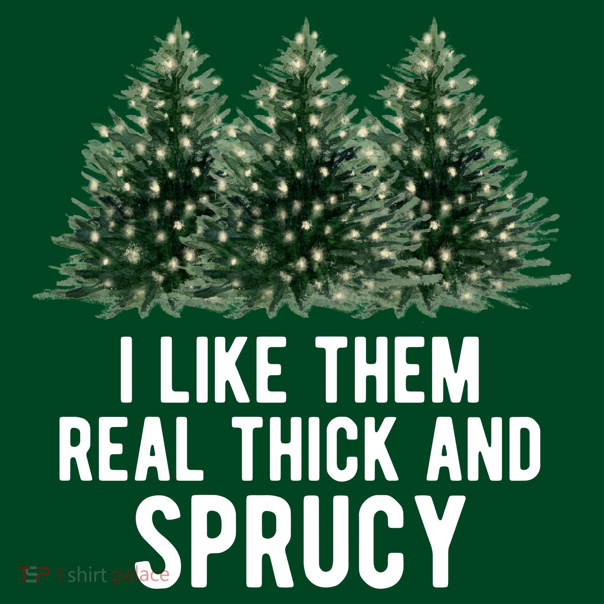 I Like Them Real Thick And Sprucy Chirtsmas Polo