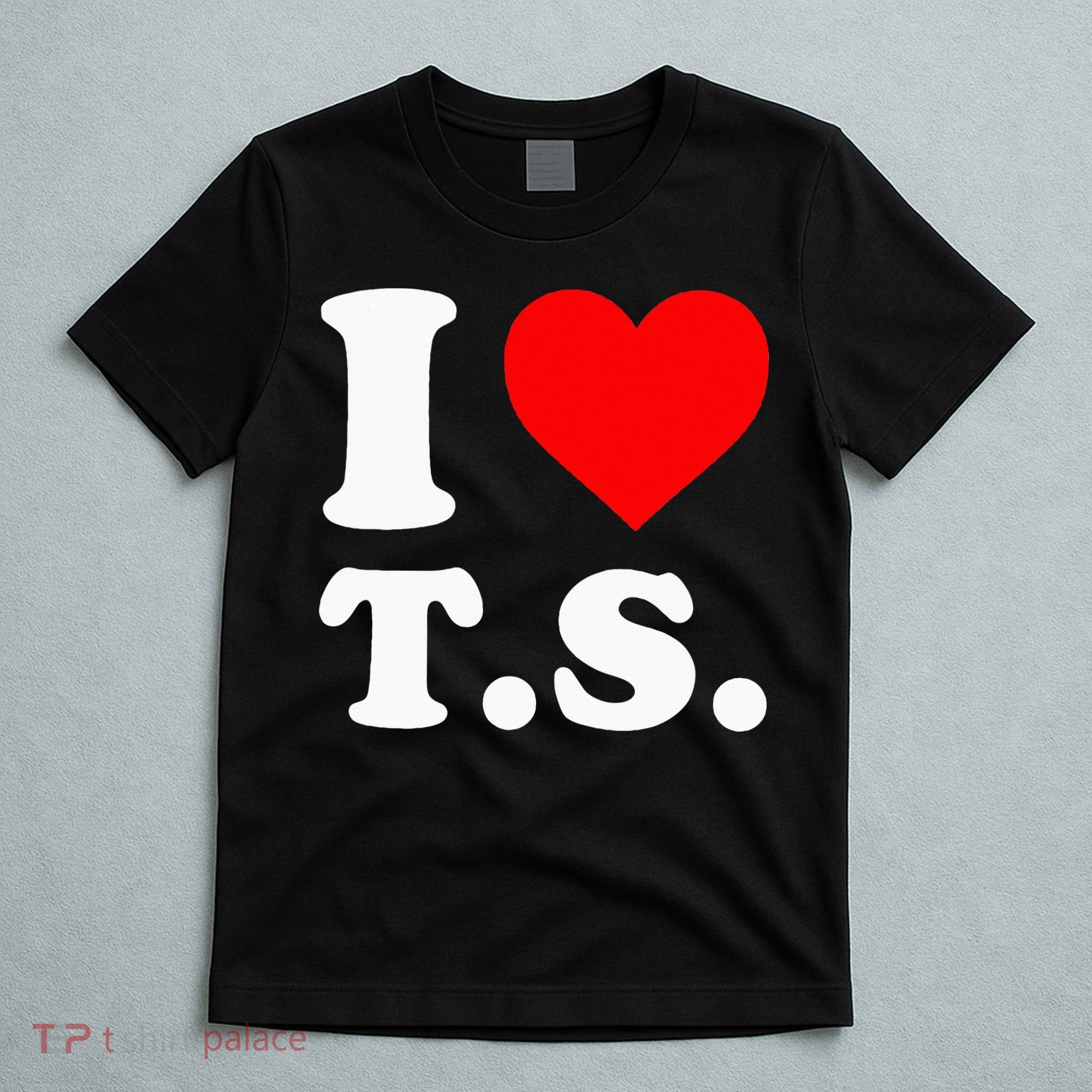 I Love T.S I Heart T.S T-Shirt