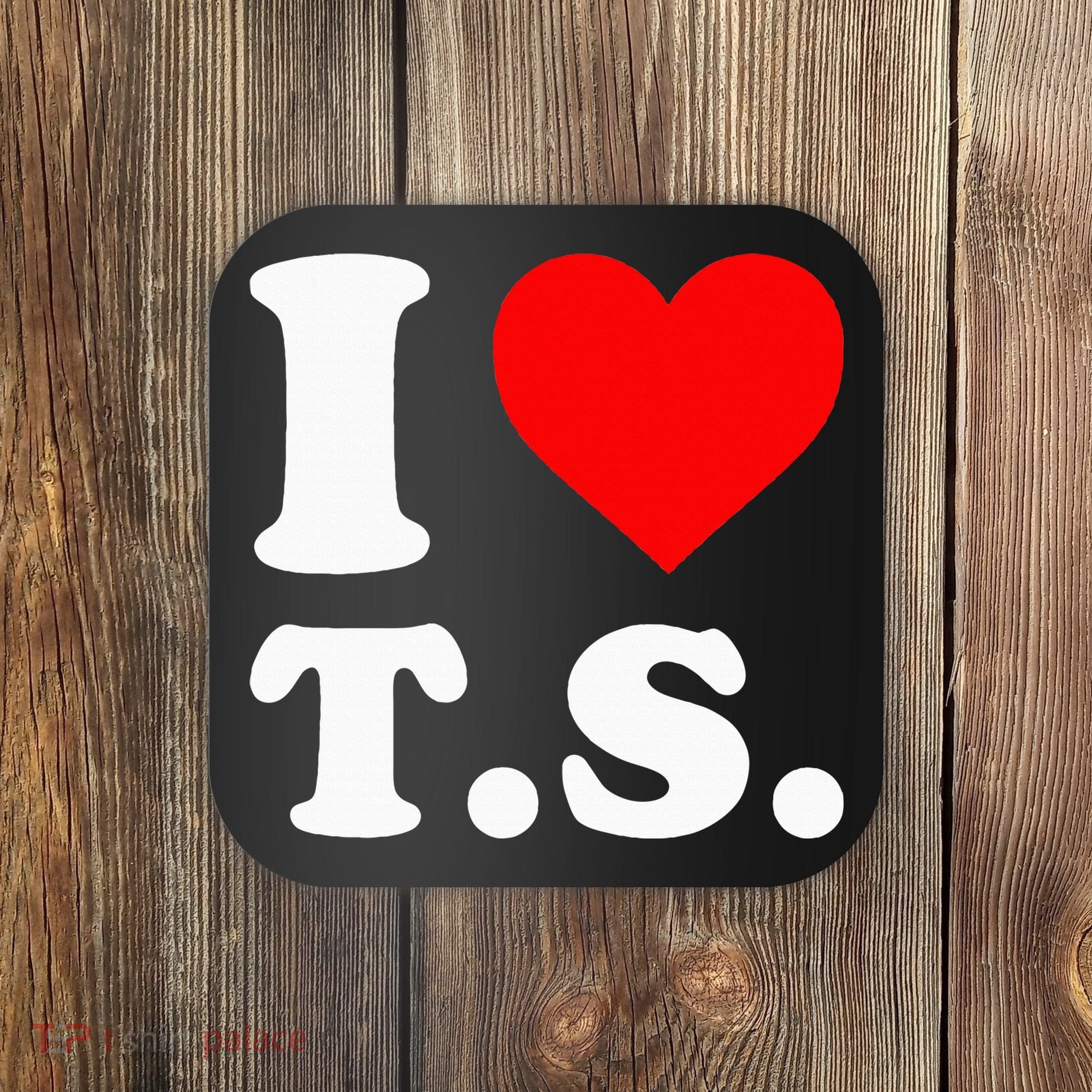 I Love T.S I Heart T.S Coaster
